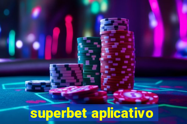 superbet aplicativo